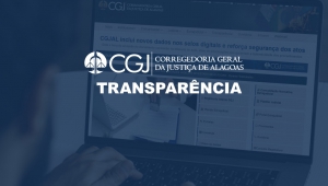 Corregedoria vai ampliar acesso a dados dos cartórios de Alagoas