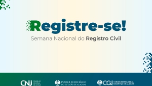 Justiça ofertará registro civil gratuitamente em Maceió e Arapiraca